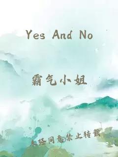 Yes And No